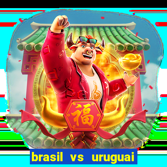 brasil vs uruguai ao vivo multicanais